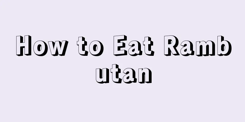 How to Eat Rambutan