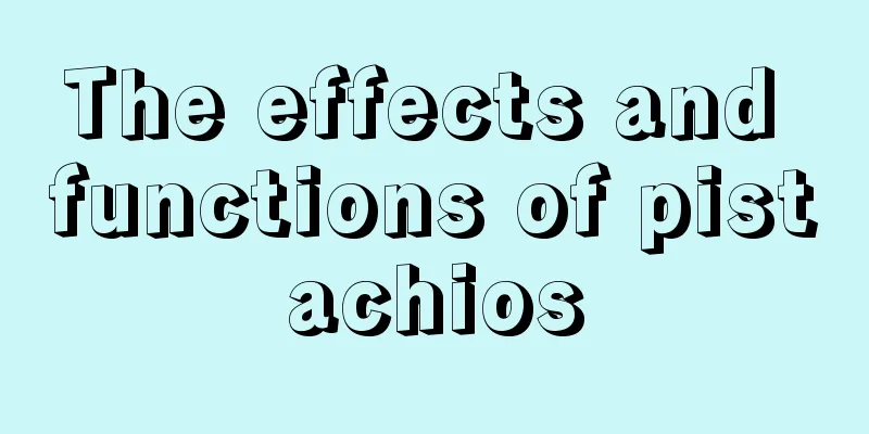 The effects and functions of pistachios