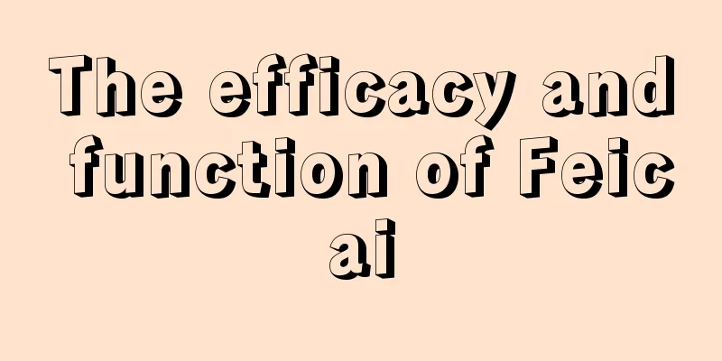 The efficacy and function of Feicai