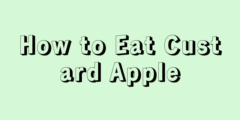 How to Eat Custard Apple