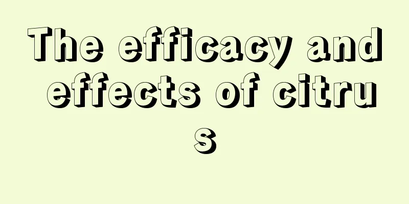 The efficacy and effects of citrus