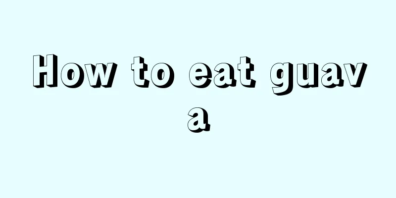 How to eat guava