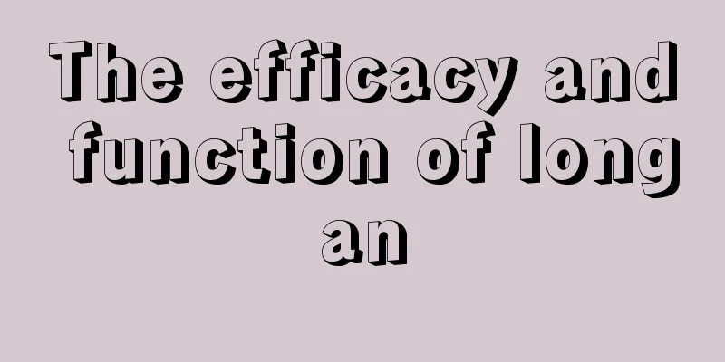 The efficacy and function of longan