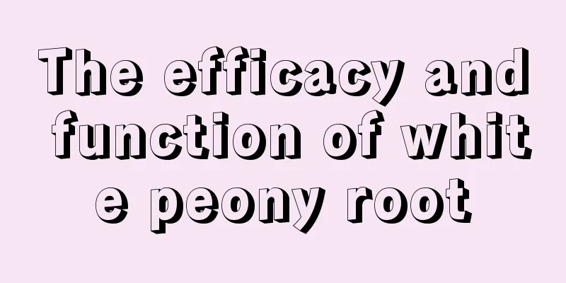 The efficacy and function of white peony root