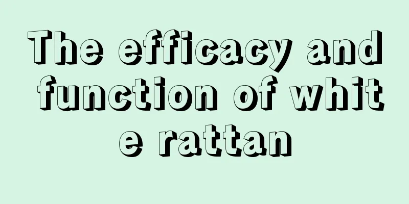 The efficacy and function of white rattan