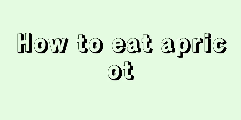 How to eat apricot