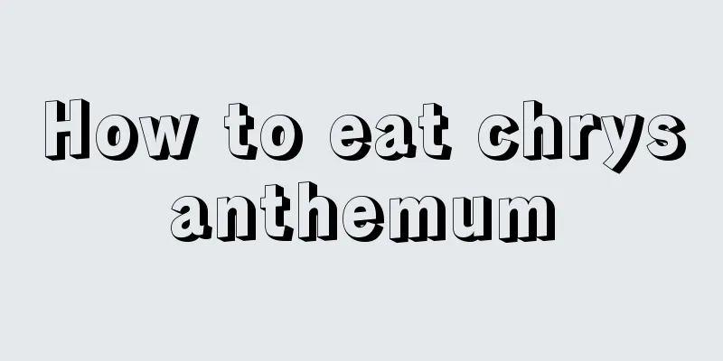 How to eat chrysanthemum