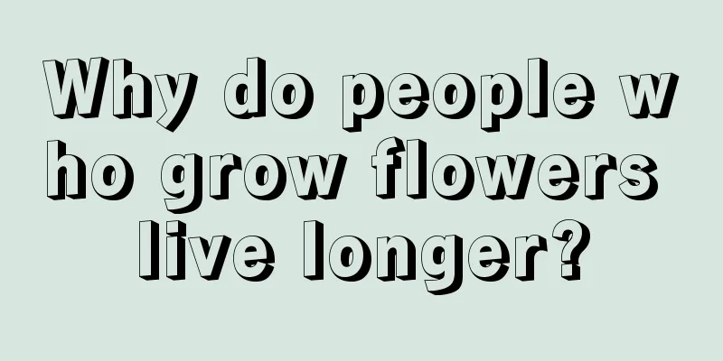 Why do people who grow flowers live longer?