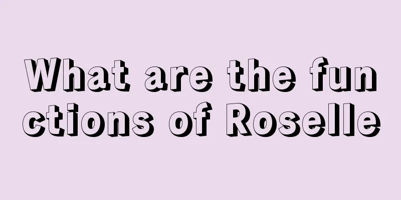 What are the functions of Roselle