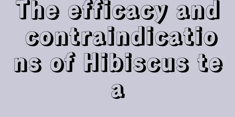 The efficacy and contraindications of Hibiscus tea