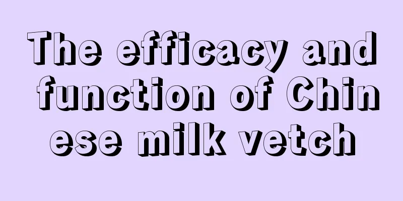 The efficacy and function of Chinese milk vetch