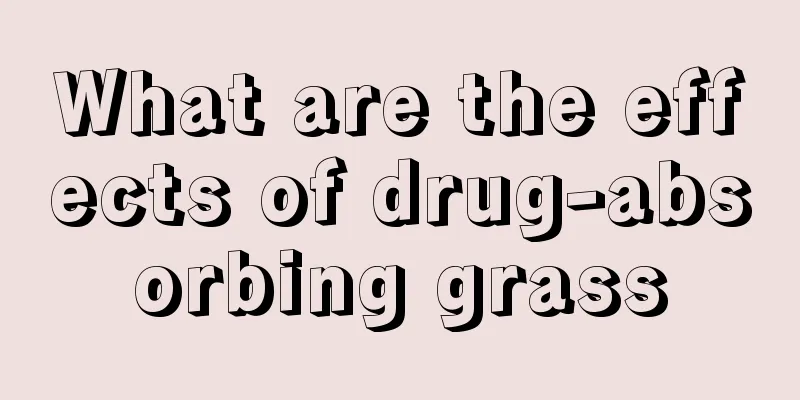 What are the effects of drug-absorbing grass