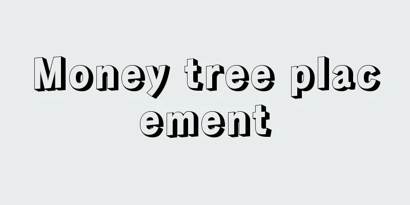 Money tree placement