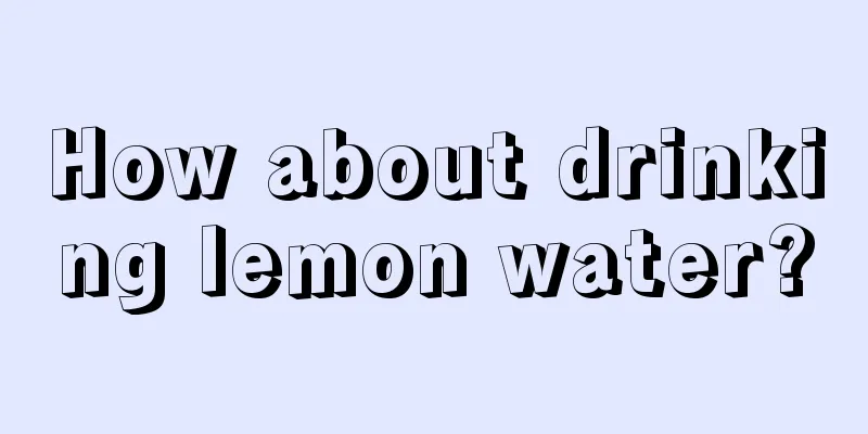 How about drinking lemon water?