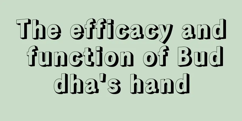 The efficacy and function of Buddha's hand