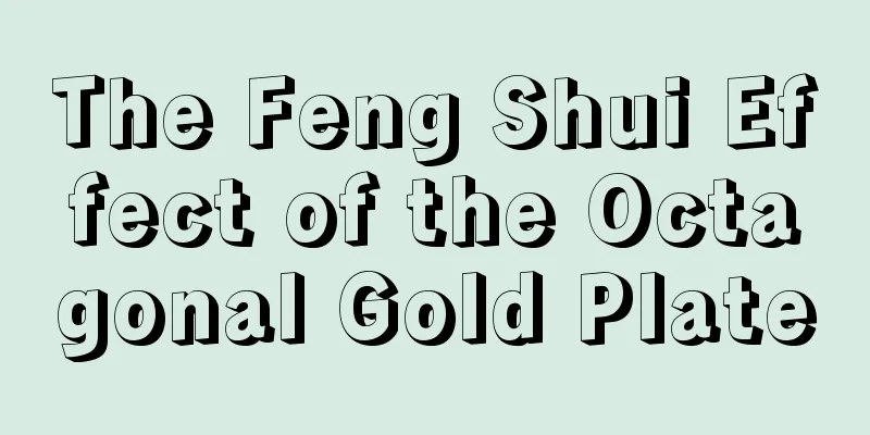 The Feng Shui Effect of the Octagonal Gold Plate