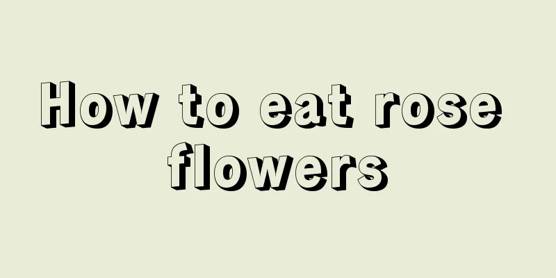 How to eat rose flowers