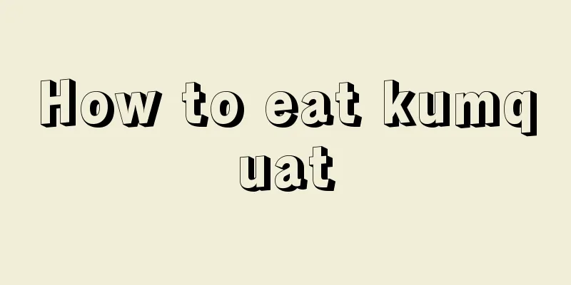 How to eat kumquat