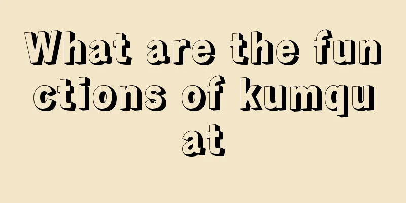 What are the functions of kumquat