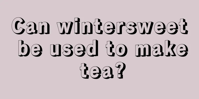 Can wintersweet be used to make tea?