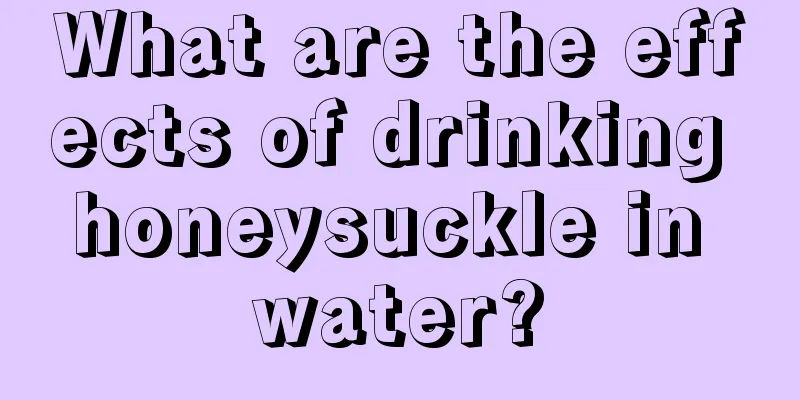 What are the effects of drinking honeysuckle in water?