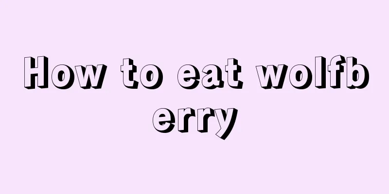 How to eat wolfberry