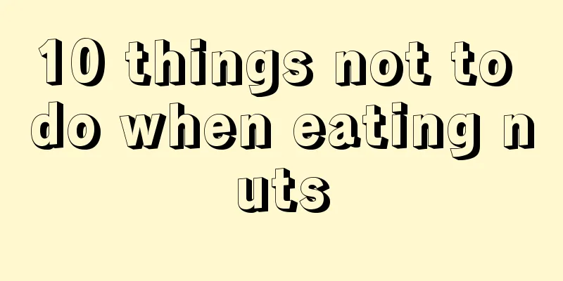 10 things not to do when eating nuts