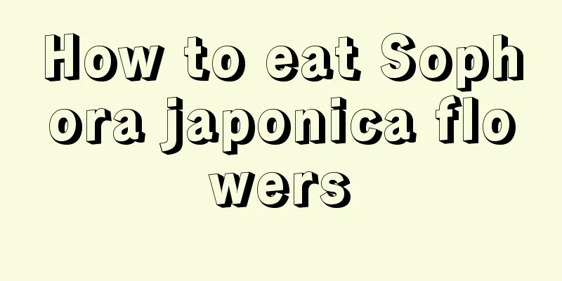 How to eat Sophora japonica flowers