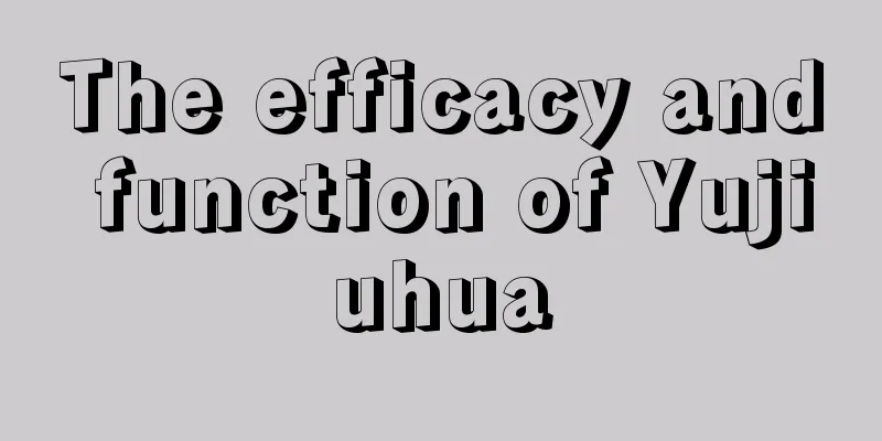 The efficacy and function of Yujiuhua