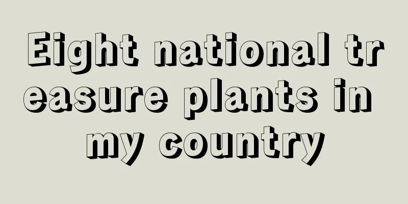 Eight national treasure plants in my country