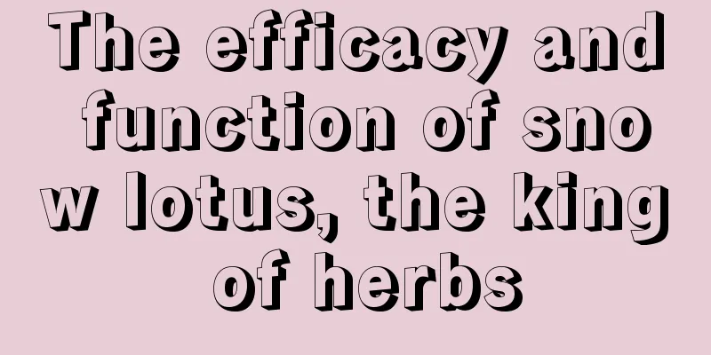 The efficacy and function of snow lotus, the king of herbs