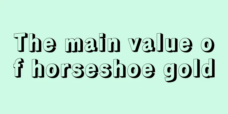 The main value of horseshoe gold