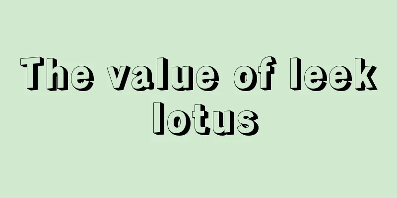 The value of leek lotus