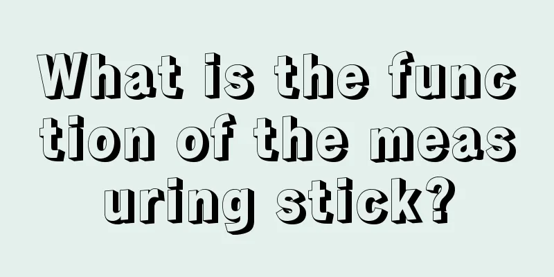 What is the function of the measuring stick?