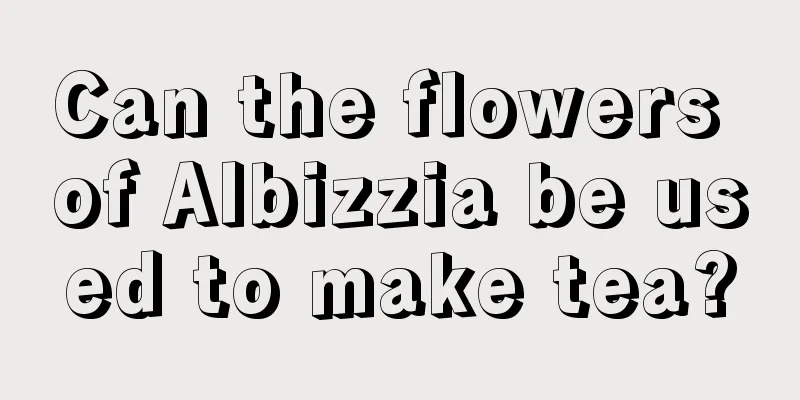 Can the flowers of Albizzia be used to make tea?