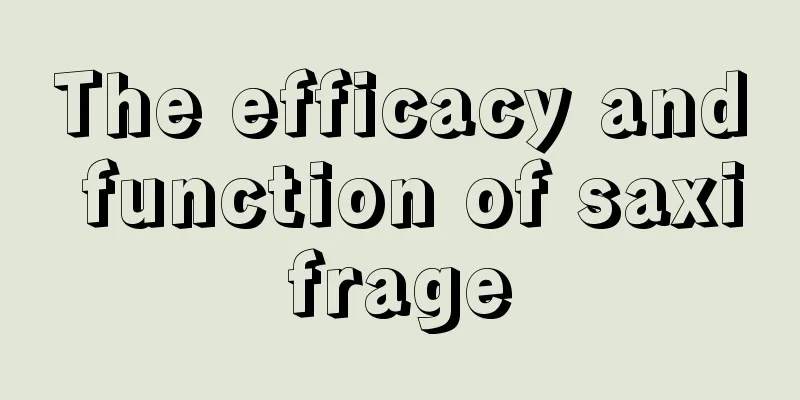 The efficacy and function of saxifrage