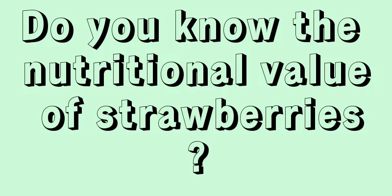 Do you know the nutritional value of strawberries?