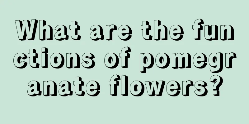 What are the functions of pomegranate flowers?