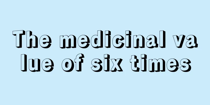 The medicinal value of six times