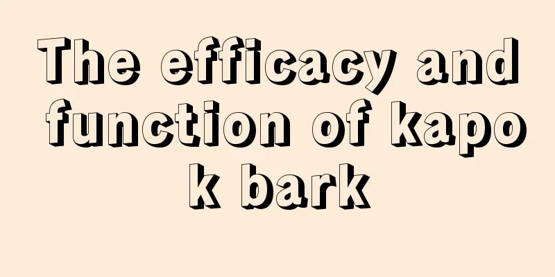 The efficacy and function of kapok bark