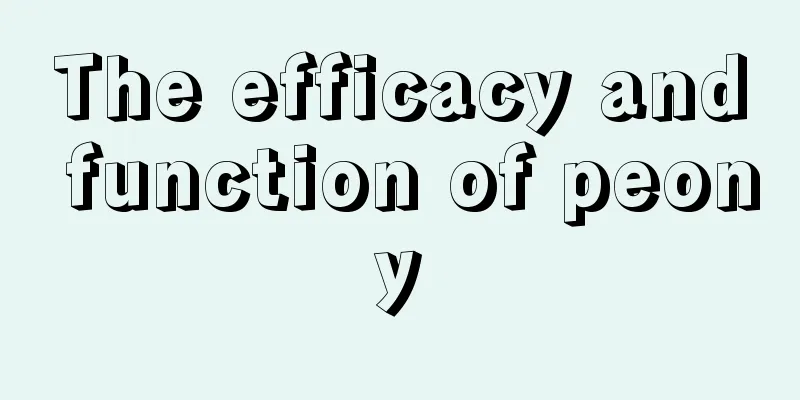 The efficacy and function of peony