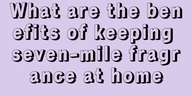 What are the benefits of keeping seven-mile fragrance at home