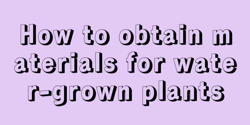 How to obtain materials for water-grown plants