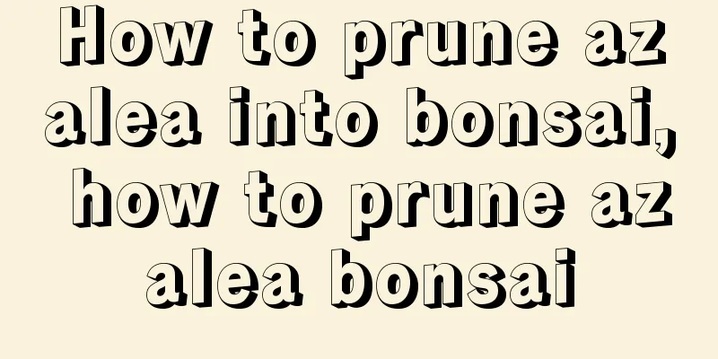 How to prune azalea into bonsai, how to prune azalea bonsai