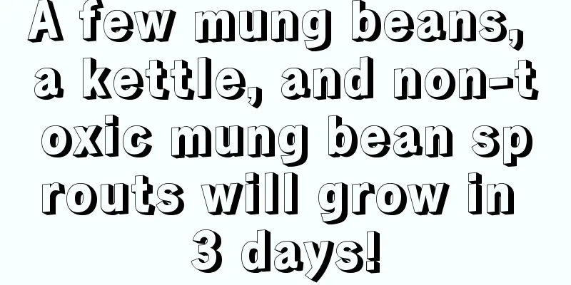 A few mung beans, a kettle, and non-toxic mung bean sprouts will grow in 3 days!