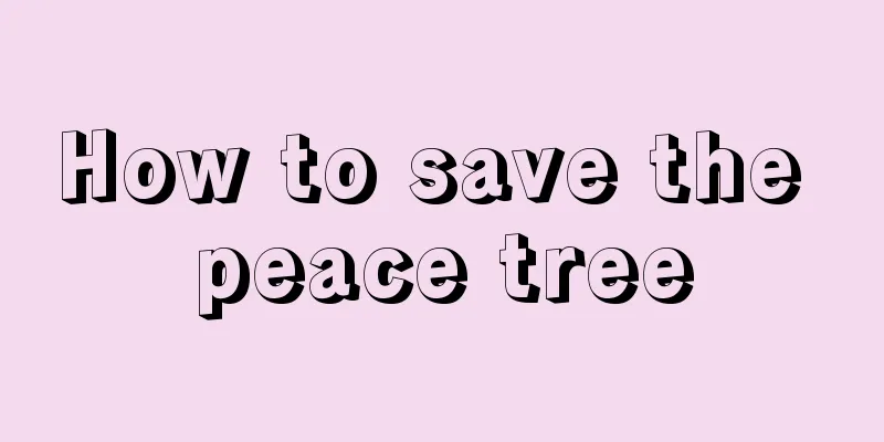 How to save the peace tree