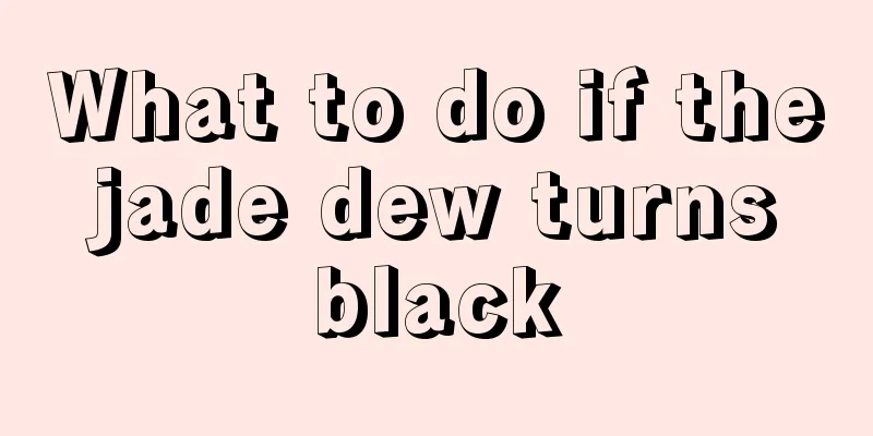 What to do if the jade dew turns black