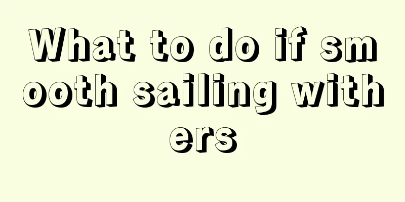 What to do if smooth sailing withers