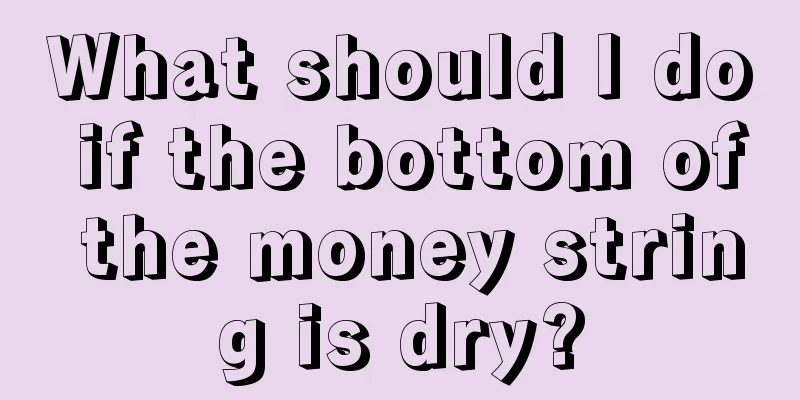 What should I do if the bottom of the money string is dry?