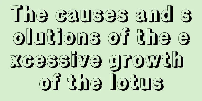 The causes and solutions of the excessive growth of the lotus